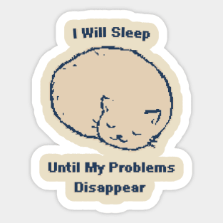 I Will Sleep Until My Problems Disappear. 1bit Pixel Art Sticker